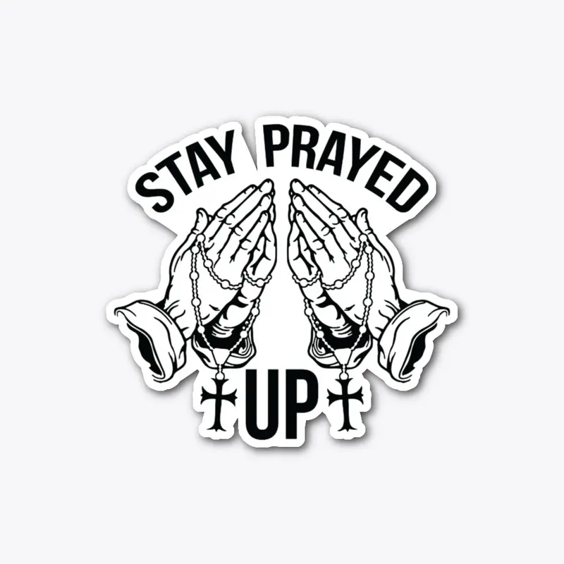 Stay Prayed Up